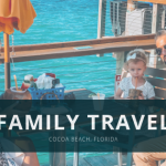 Family Travel Cocoa Beach, FL