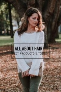 All about hair: Best products & Tools